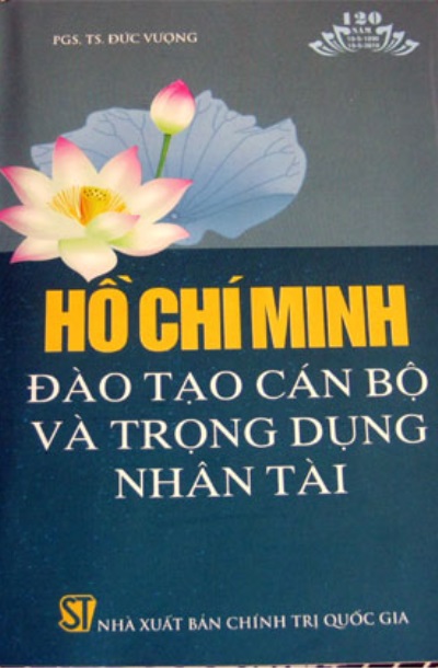 Sách Hồ Chí Minh đào tạo cán bộ và trọng dụng nhân tài