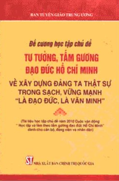 Tư tưởng, tấm gương đạo đức Hồ Chí Minh về xây dựng Đảng ta thật sự trong sạch, vững mạnh "là đạo đức, là văn minh" (NXB Chính trị Quốc gia - 2010)