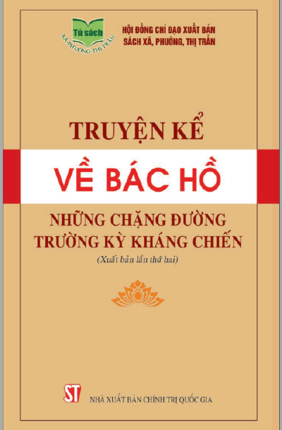 TRUYỆN KỂ VỀ BÁC HỒ - NHỮNG CHẶNG ĐƯỜNG TRƯỜNG KỲ KHÁNG CHIẾN