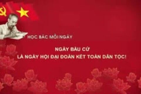 HỌC BÁC MỖI NGÀY: Ngày bầu cử là Ngày hội Đại đoàn kết toàn dân tộc!