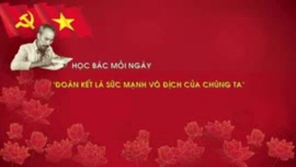 Học Bác mỗi ngày: 'Đoàn kết là sức mạnh vô địch của chúng ta'