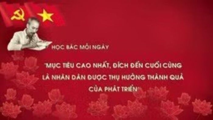 Học Bác mỗi ngày: 'Mục tiêu cao nhất, đích đến cuối cùng là nhân dân được thụ hưởng thành quả của phát triển'