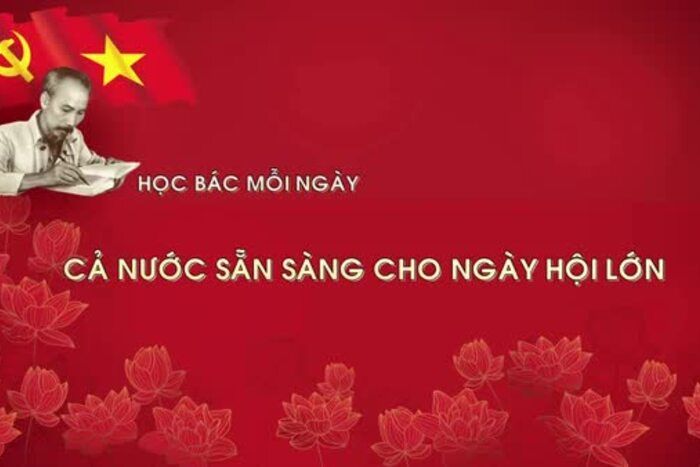 Học Bác mỗi ngày: Cả nước sẵn sàng cho ngày hội lớn