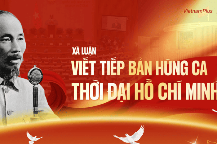 Viết tiếp bản hùng ca thời đại Hồ Chí Minh