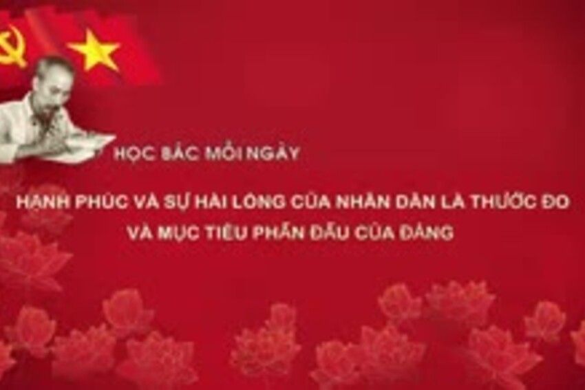 Học Bác mỗi ngày: Hạnh phúc và sự hài lòng của nhân dân là thước đo và mục tiêu phấn đấu của Đảng