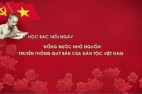 Học Bác mỗi ngày: 'Uống nước nhớ nguồn' - truyền thống quý báu của dân tộc Việt Nam