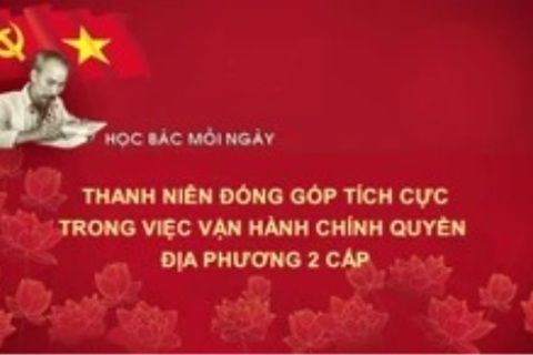 Học Bác mỗi ngày: Thanh niên đóng góp tích cực trong việc vận hành chính quyền địa phương 2 cấp