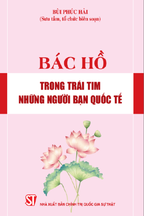 BÁC HỒ TRONG TRÁI TIM NHỮNG NGƯỜI BẠN QUỐC TẾ
