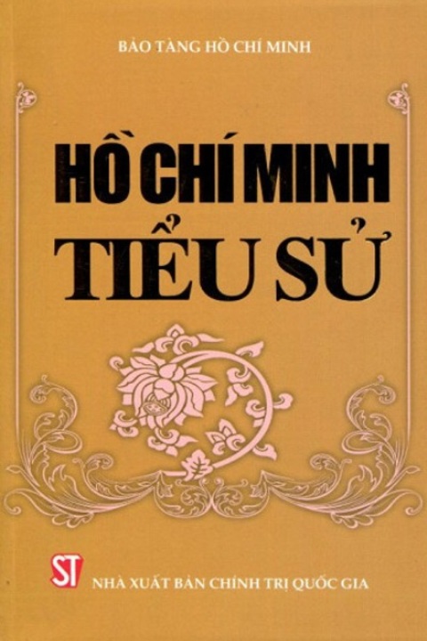 Hồ Chí Minh - Tiểu sử (Bảo tàng Hồ Chí Minh, Nxb. Chính trị Quốc gia, Hà Nội, năm 2008)