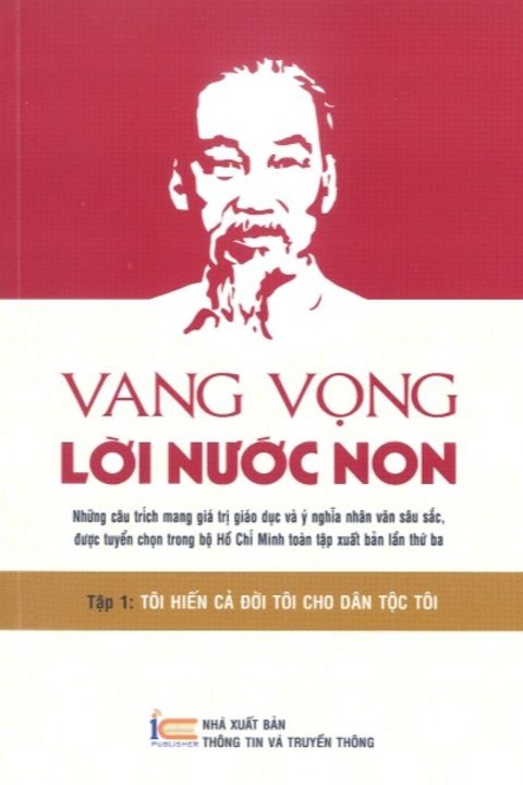 VANG VỌNG LỜI NƯỚC NON - TẬP 1: TÔI HIẾN CẢ ĐỜI TÔI CHO DÂN TỘC