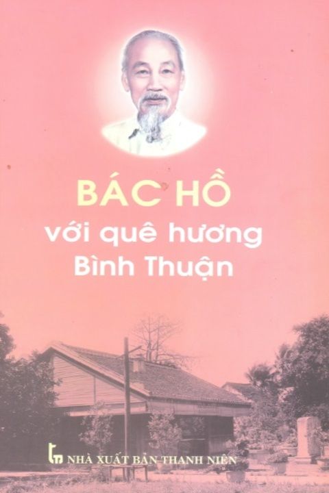 BÁC HỒ VỚI QUÊ HƯƠNG BÌNH THUẬN