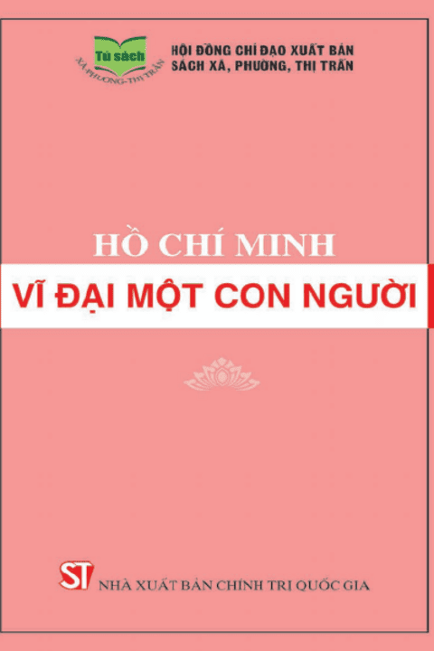 HỒ CHÍ MINH VĨ ĐẠI MỘT CON NGƯỜI