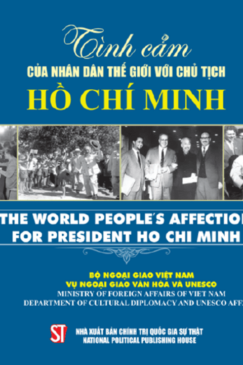 TÌNH CẢM CỦA NHÂN DÂN THẾ GIỚI VỚI CHỦ TỊCH HỒ CHÍ MINH