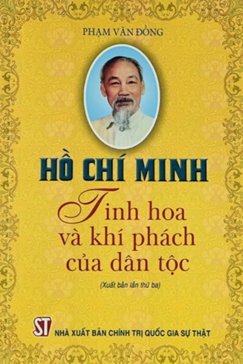 HỒ CHÍ MINH TINH HOA VÀ KHÍ PHÁCH CỦA DÂN TỘC