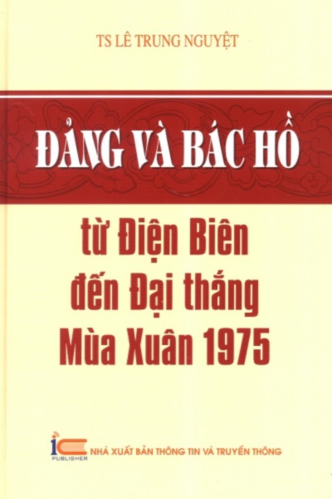 ĐẢNG VÀ BÁC HỒ TỪ ĐIỆN BIÊN ĐẾN ĐẠI THẮNG MÙA XUÂN 1975