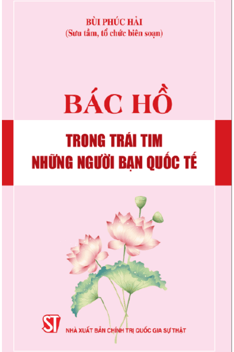 BÁC HỒ TRONG TRÁI TIM NHỮNG NGƯỜI BẠN QUỐC TẾ