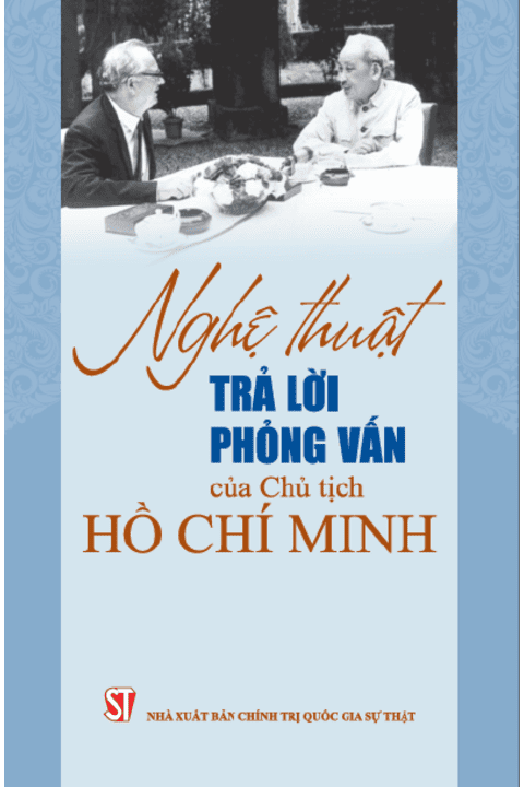 NGHỆ THUẬT TRẢ LỜI PHỎNG VẤN CỦA CHỦ TỊCH HỒ CHÍ MINH