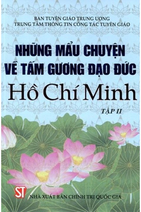 Sách Những mẩu chuyện về tấm gương đạo đức Hồ Chí Minh (tập II)
