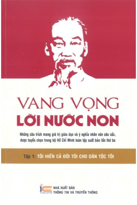 VANG VỌNG LỜI NƯỚC NON - TẬP 1: TÔI HIẾN CẢ ĐỜI TÔI CHO DÂN TỘC