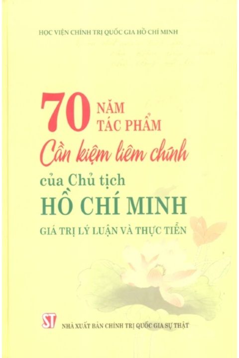 70 năm tác phẩm Cần kiệm liêm chính của Chủ tịch Hồ Chí Minh - Giá trị lý luận và thực tiễn