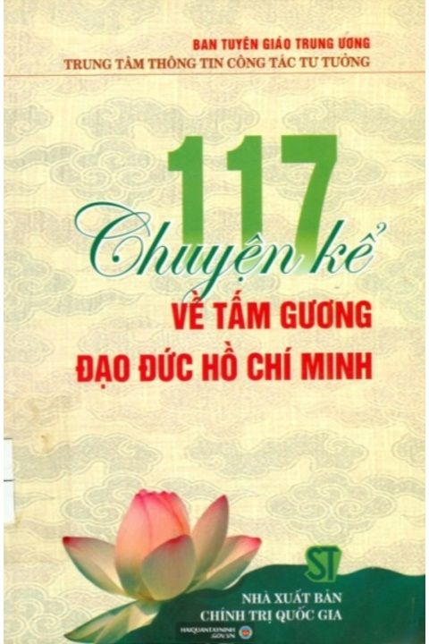 117 Chuyện kể về tấm gương đạo đức Hồ Chí Minh (Ban Tuyên giáo TW, Nxb. CTQG - 2007)