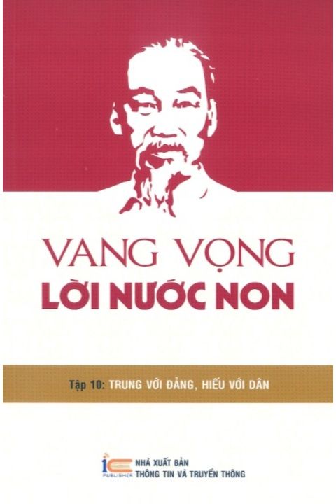 VANG VỌNG LỜI NƯỚC NON - TẬP 10: TRUNG VỚI ĐẢNG, HIẾU VỚI DÂN