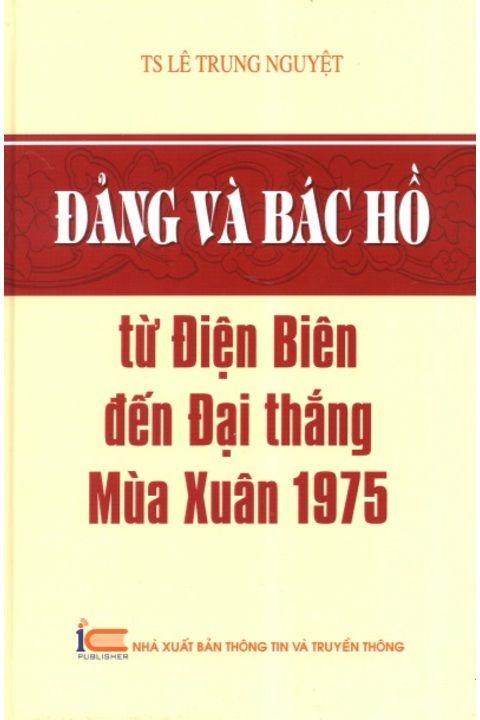 ĐẢNG VÀ BÁC HỒ TỪ ĐIỆN BIÊN ĐẾN ĐẠI THẮNG MÙA XUÂN 1975