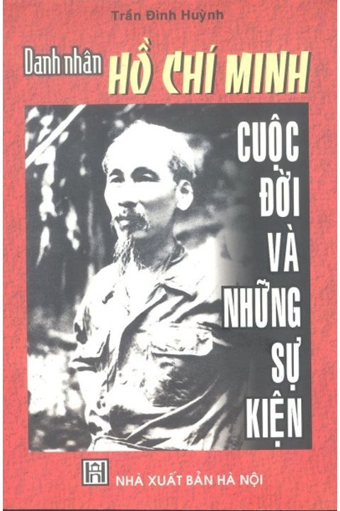 DANH NHÂN HỒ CHÍ MINH- CUỘC ĐỜI VÀ NHỮNG SỰ KIỆN