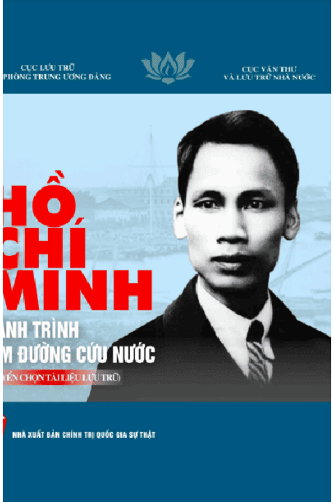 HỒ CHÍ MINH HÀNH TRÌNH TÌM ĐƯỜNG CỨU NƯỚC (TUYỂN CHỌN TÀI LIỆU LƯU TRỮ)