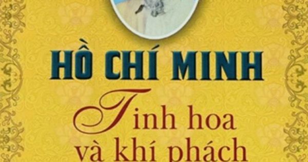 HỒ CHÍ MINH TINH HOA VÀ KHÍ PHÁCH CỦA DÂN TỘC
